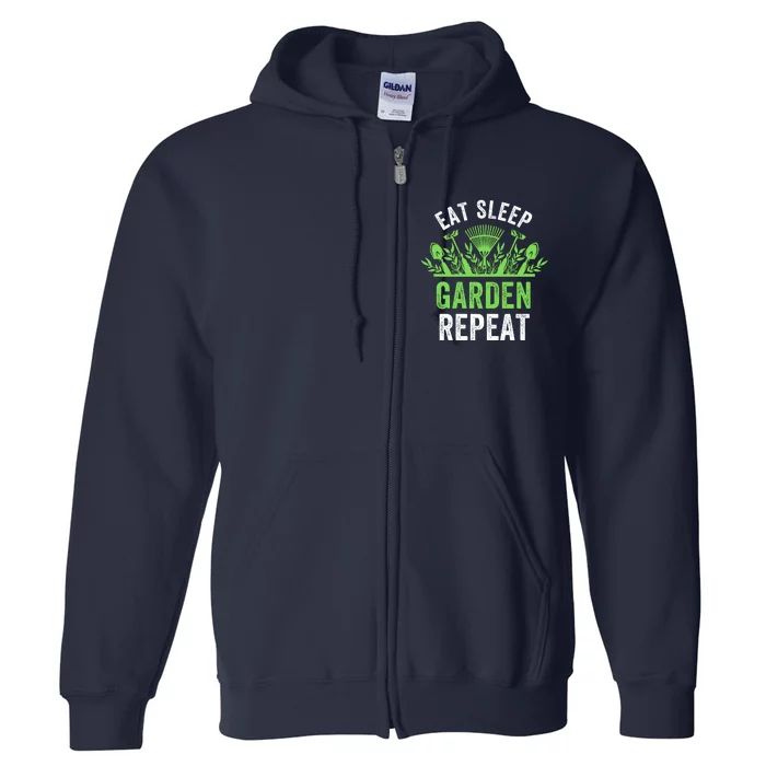 Eat Sleep Garden Repeat Funny Gardener Funny Plant Lover Funny Garden Lover Full Zip Hoodie