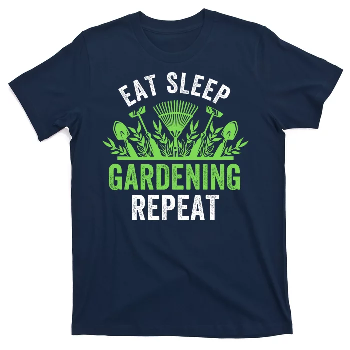 Eat Sleep Gardening Repeat Funny Gardener Funny Plant Lover Funny Plant Lover T-Shirt