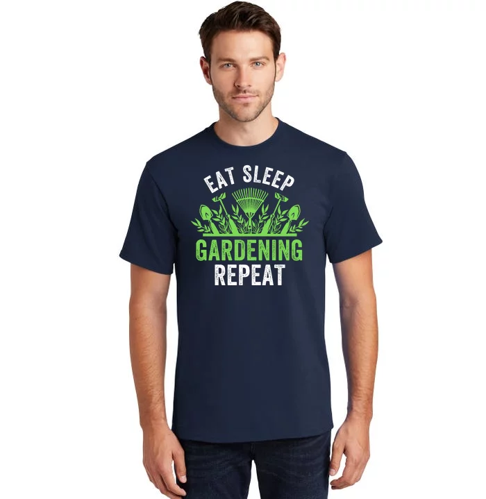 Eat Sleep Gardening Repeat Funny Gardener Funny Plant Lover Funny Plant Lover Tall T-Shirt