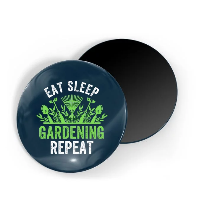 Eat Sleep Gardening Repeat Funny Gardener Funny Plant Lover Funny Plant Lover Magnet