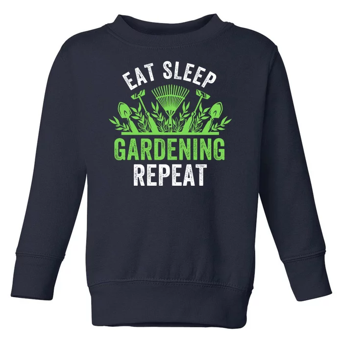 Eat Sleep Gardening Repeat Funny Gardener Funny Plant Lover Funny Plant Lover Toddler Sweatshirt