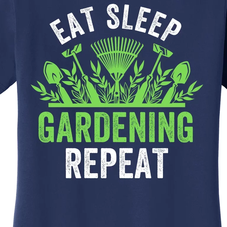 Eat Sleep Gardening Repeat Funny Gardener Funny Plant Lover Funny Plant Lover Women's T-Shirt