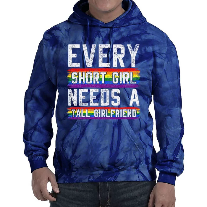 Every Short Girl Needs A Tall Girlfriend Lesbian Gift Lgbt Tie Dye Hoodie