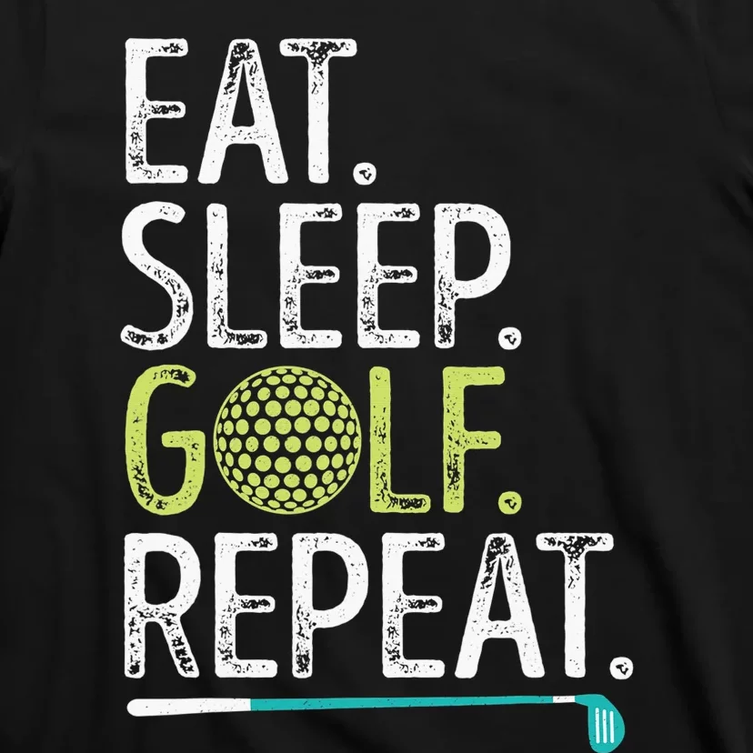 Eat Sleep Golf Repeat Player Pro Golfer Golfing Legend Golf T-Shirt