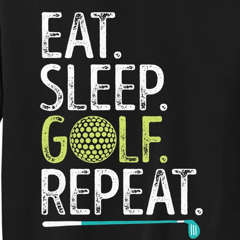 Eat Sleep Golf Repeat Player Pro Golfer Golfing Legend Golf Tall Sweatshirt