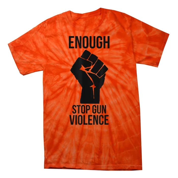 Enough Stop Gun Violence #Enough Gun Control Anti Gun Tie-Dye T-Shirt