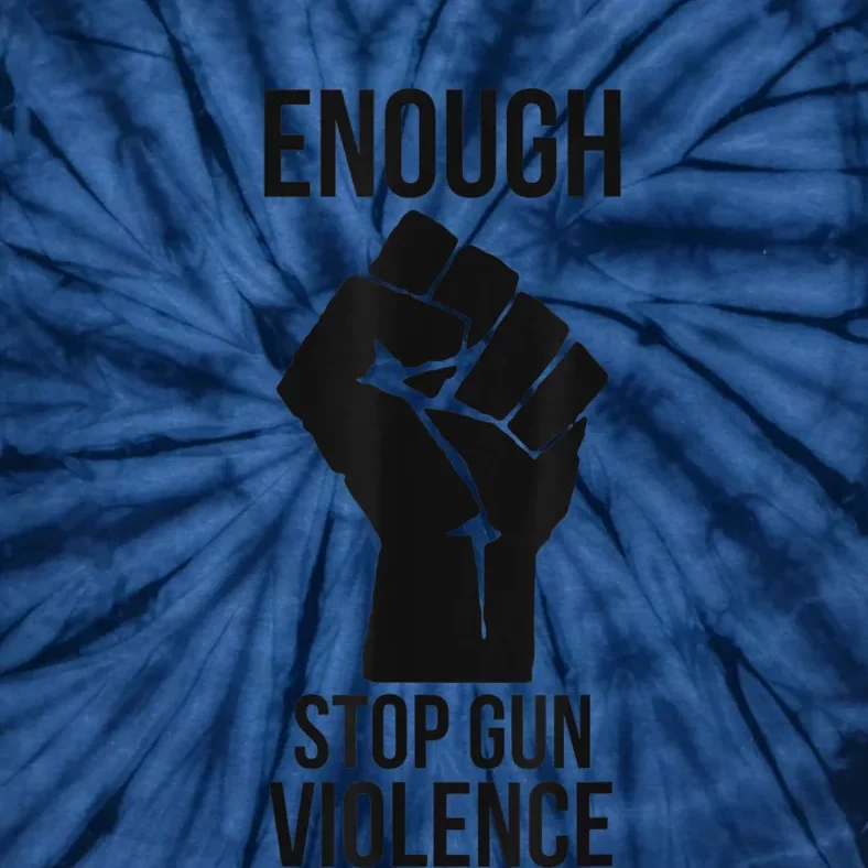 Enough Stop Gun Violence #Enough Gun Control Anti Gun Tie-Dye T-Shirt