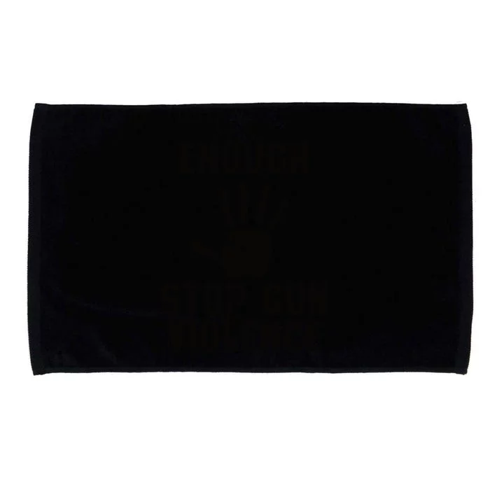 Enough! Stop Gun Violence End Gun Violence Microfiber Hand Towel