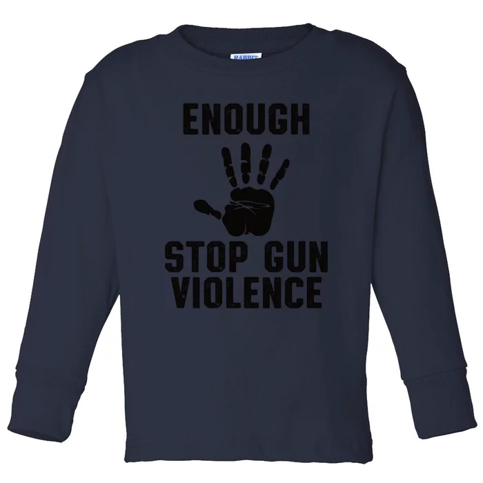 Enough! Stop Gun Violence End Gun Violence Toddler Long Sleeve Shirt