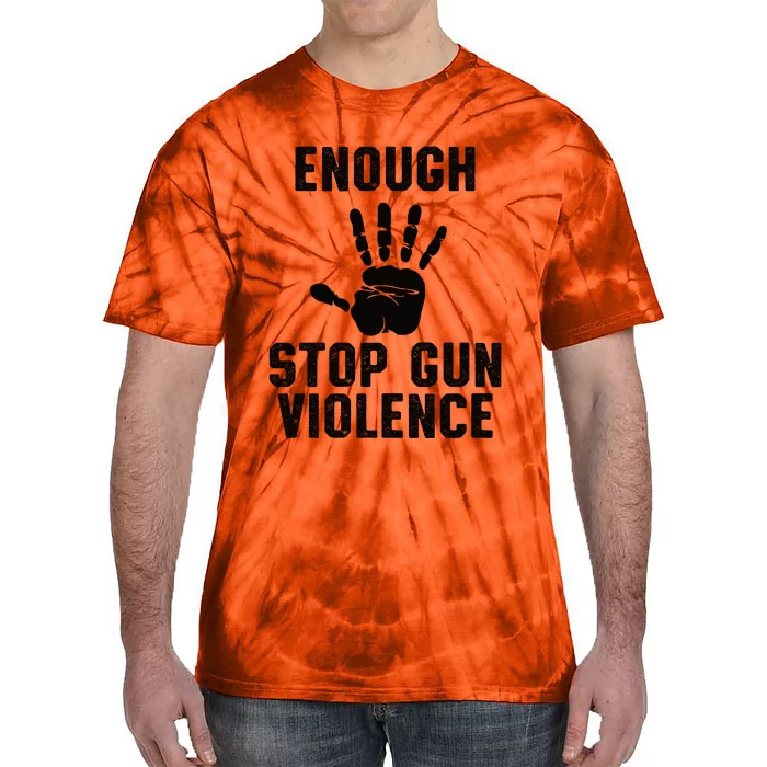 Enough! Stop Gun Violence End Gun Violence Tie-Dye T-Shirt