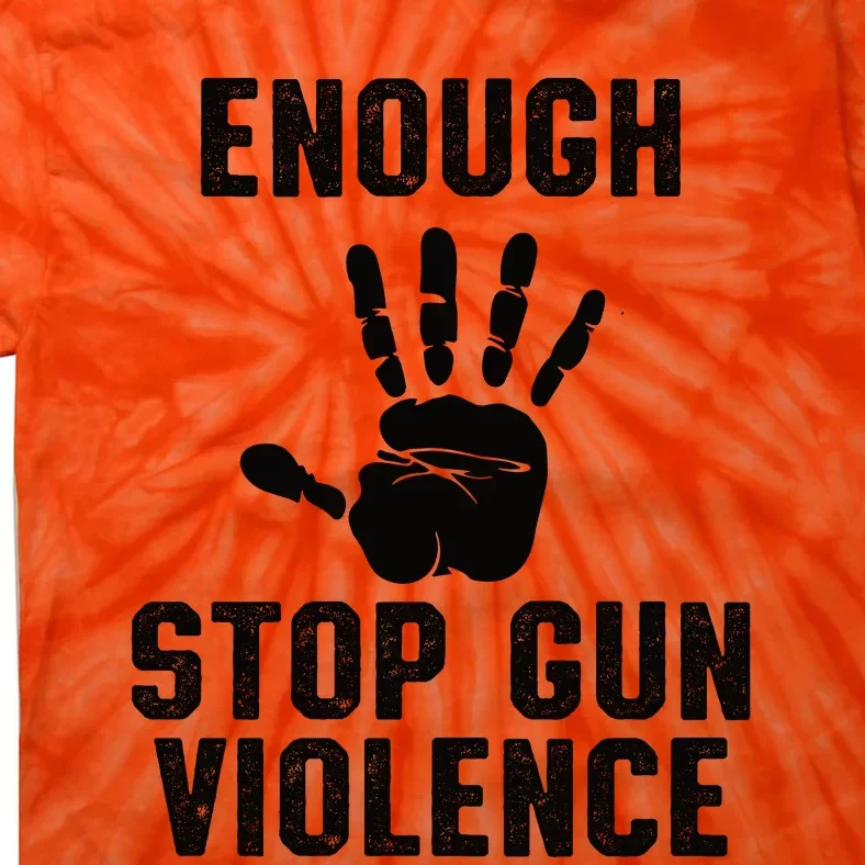 Enough! Stop Gun Violence End Gun Violence Tie-Dye T-Shirt