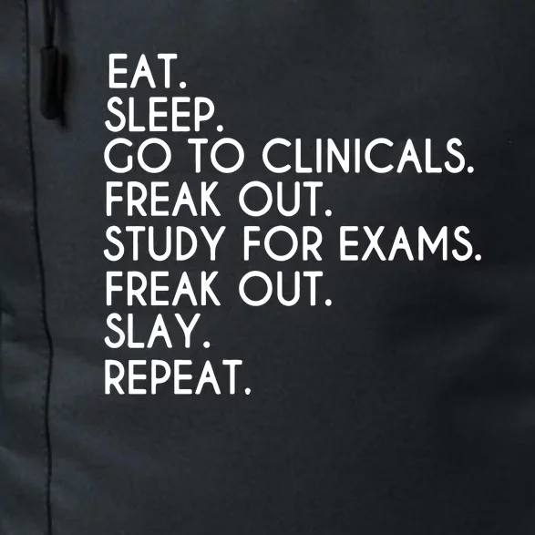 Eat Sleep Go To Clinicals Freak Out Study For Exams Nursing School Nursing Daily Commute Backpack