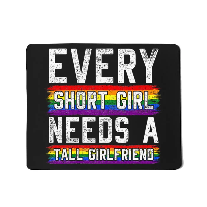 Every Short Girl Needs A Tall Girlfriend Lesbian Gift Lgbt Mousepad