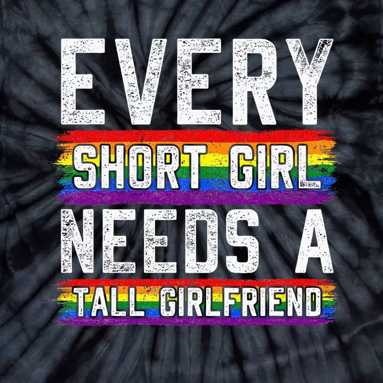 Every Short Girl Needs A Tall Girlfriend Lesbian Gift Lgbt Tie-Dye T-Shirt