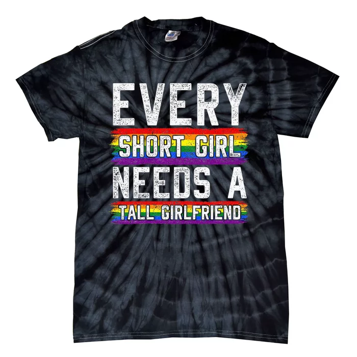 Every Short Girl Needs A Tall Girlfriend Lesbian Gift Lgbt Tie-Dye T-Shirt