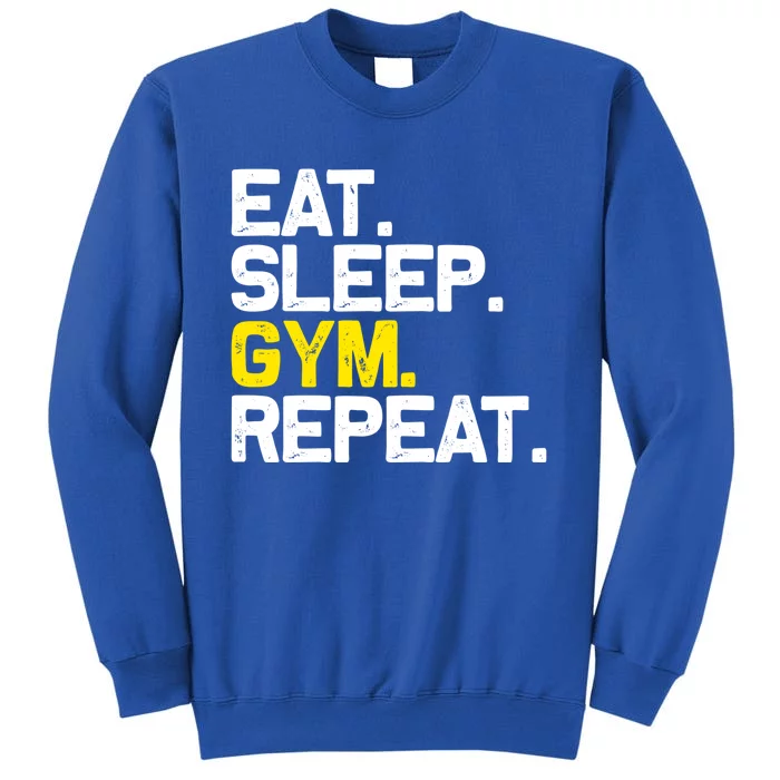 Eat Sleep Gym Repeat Gym Motivation Gift Tall Sweatshirt