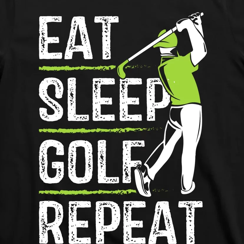 Eat Sleep Golf Repeat Funny Golfer Apparel T-Shirt