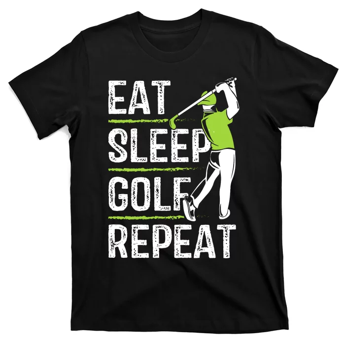 Eat Sleep Golf Repeat Funny Golfer Apparel T-Shirt