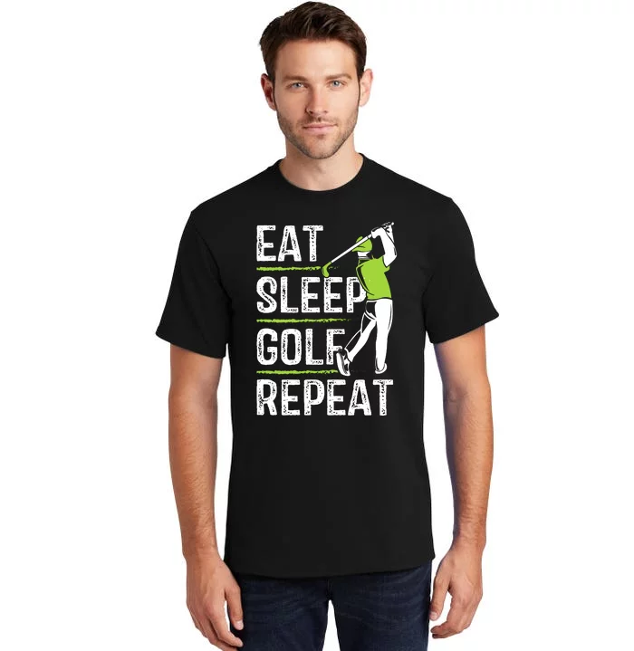 Eat Sleep Golf Repeat Funny Golfer Apparel Tall T-Shirt