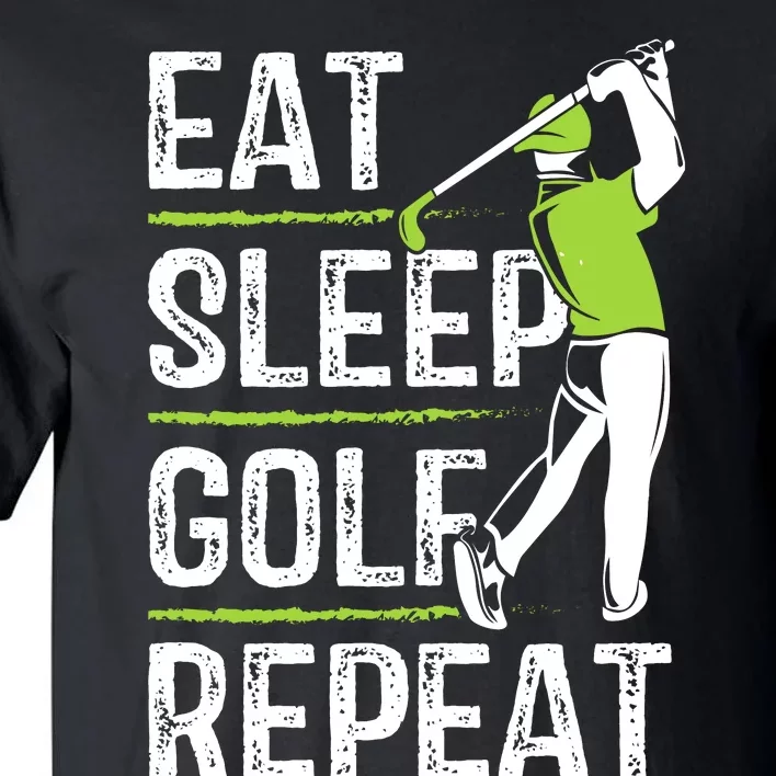 Eat Sleep Golf Repeat Funny Golfer Apparel Tall T-Shirt