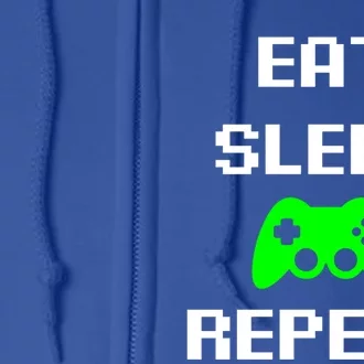 Eat Sleep Game Repeat / Video Game Gift Full Zip Hoodie