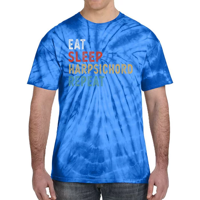 Eat Sleep Harpsichord Repeat Funny Player Gift Idea Vintage Great Gift Tie-Dye T-Shirt