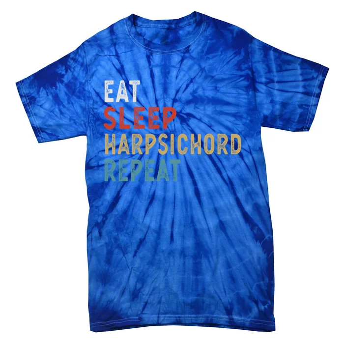 Eat Sleep Harpsichord Repeat Funny Player Gift Idea Vintage Great Gift Tie-Dye T-Shirt