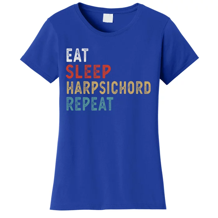 Eat Sleep Harpsichord Repeat Funny Player Gift Idea Vintage Great Gift Women's T-Shirt