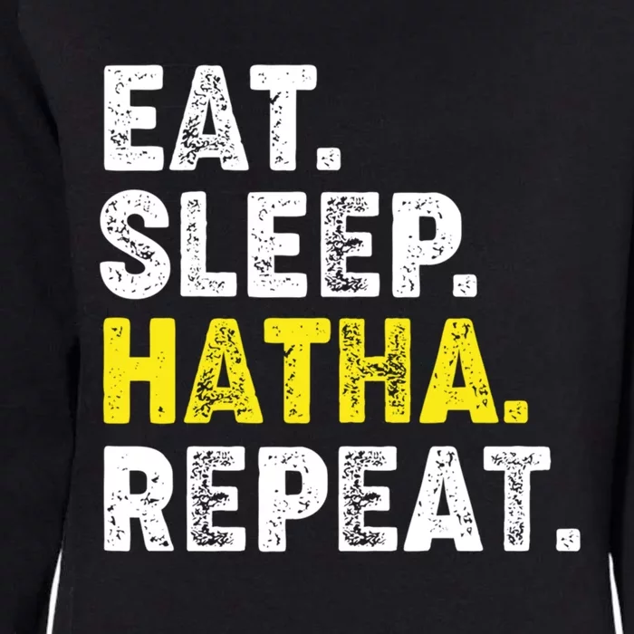 Eat Sleep Hatha Yoga Repeat! Funny Hatha Flow Yoga Phrase Gift Womens California Wash Sweatshirt