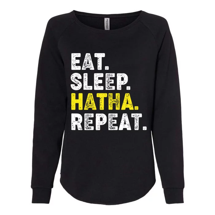 Eat Sleep Hatha Yoga Repeat! Funny Hatha Flow Yoga Phrase Gift Womens California Wash Sweatshirt