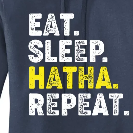 Eat Sleep Hatha Yoga Repeat! Funny Hatha Flow Yoga Phrase Gift Women's Pullover Hoodie