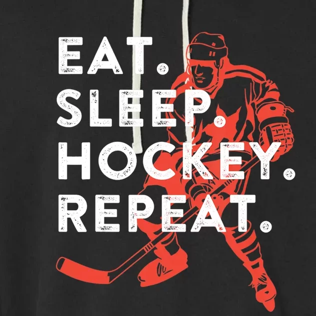 Eat Sleep Hockey Repeat Gift TShirt Garment-Dyed Fleece Hoodie