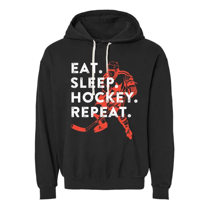 Eat Sleep Hockey Repeat Gift TShirt Garment-Dyed Fleece Hoodie