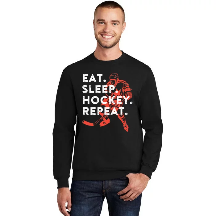 Eat Sleep Hockey Repeat Gift TShirt Tall Sweatshirt