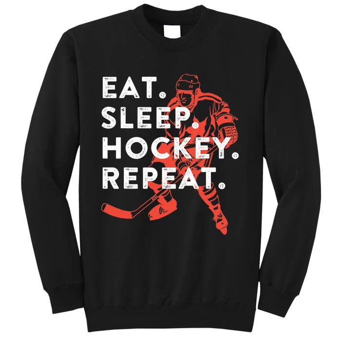 Eat Sleep Hockey Repeat Gift TShirt Tall Sweatshirt