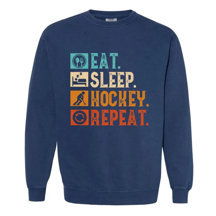 Eat Sleep Hockey Repeat Ice Hockey Garment-Dyed Sweatshirt