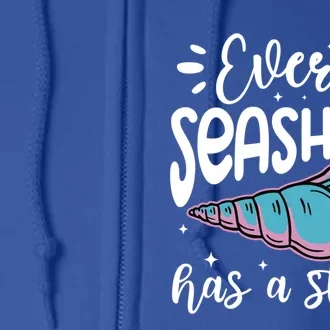 Every Seashell Has A Story Gift Funny Seashell Hunting Lover Gift Full Zip Hoodie