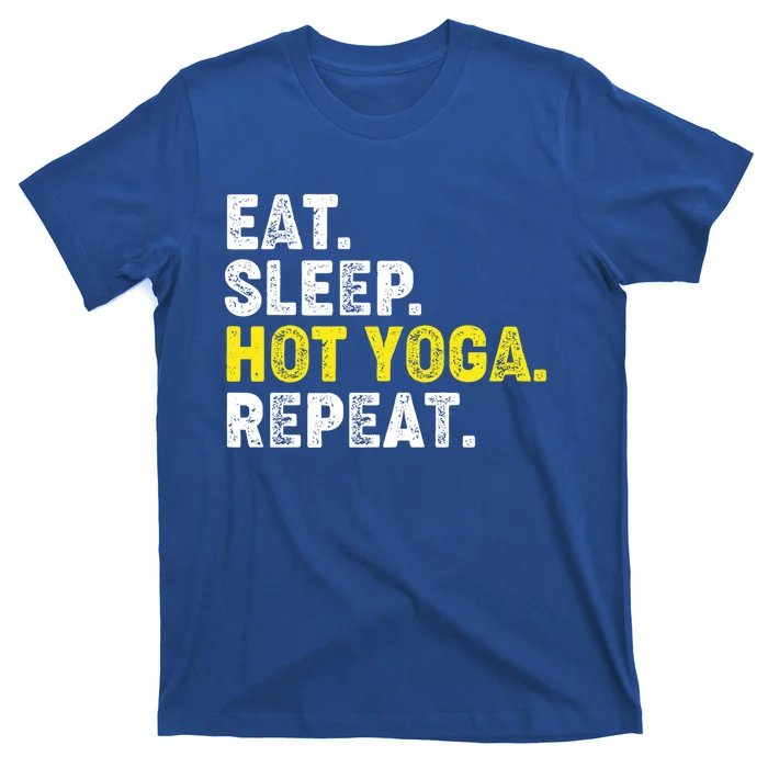 Eat Sleep Hot Yoga Repeat! Funny Hot Yoga Phrase Gift T-Shirt