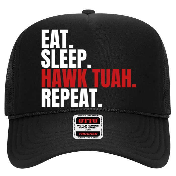 Eat Sleep Hawk Tuah Repeat Funny Viral Election Parody High Crown Mesh Trucker Hat