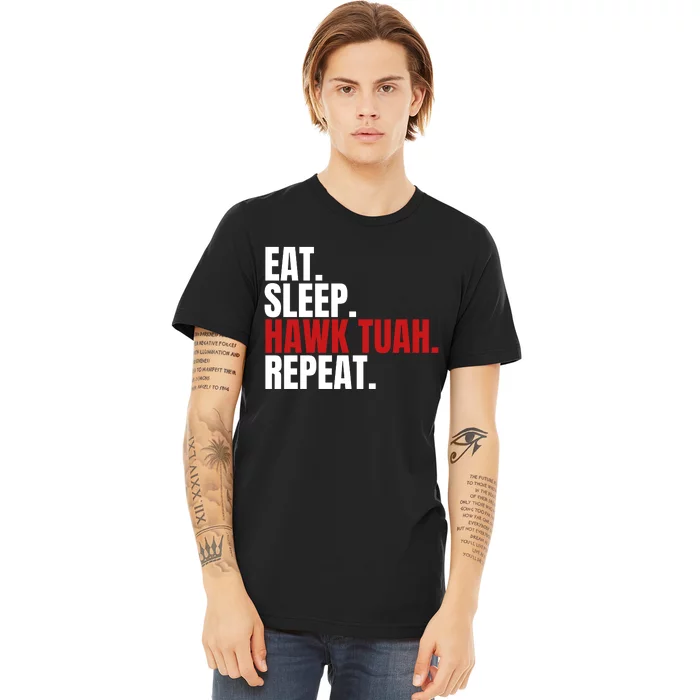 Eat Sleep Hawk Tuah Repeat Funny Viral Election Parody Premium T-Shirt