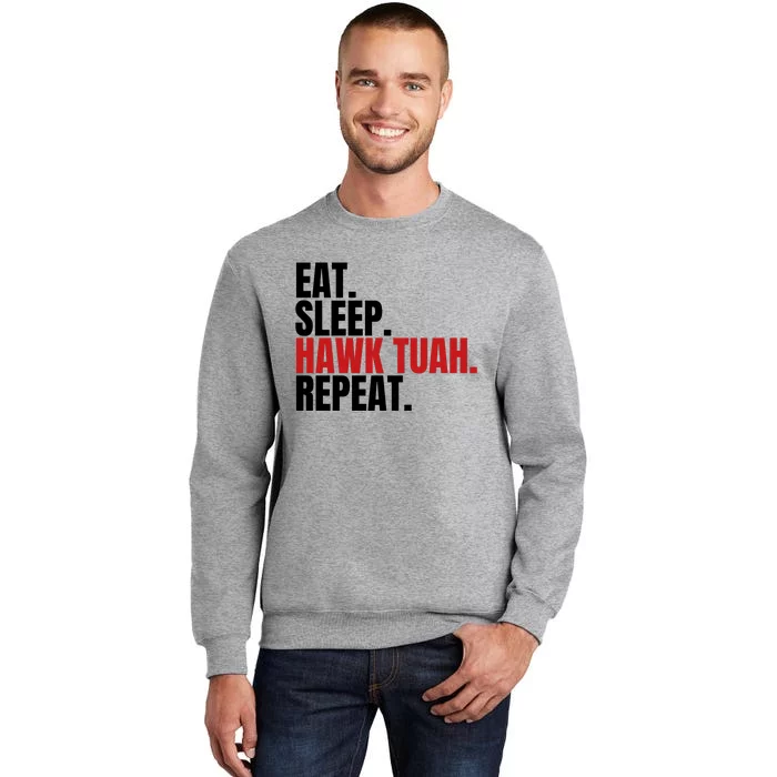 Eat Sleep Hawk Tuah Repeat Funny Viral Election Parody Tall Sweatshirt