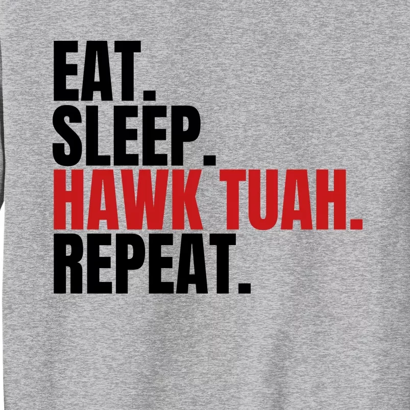 Eat Sleep Hawk Tuah Repeat Funny Viral Election Parody Tall Sweatshirt