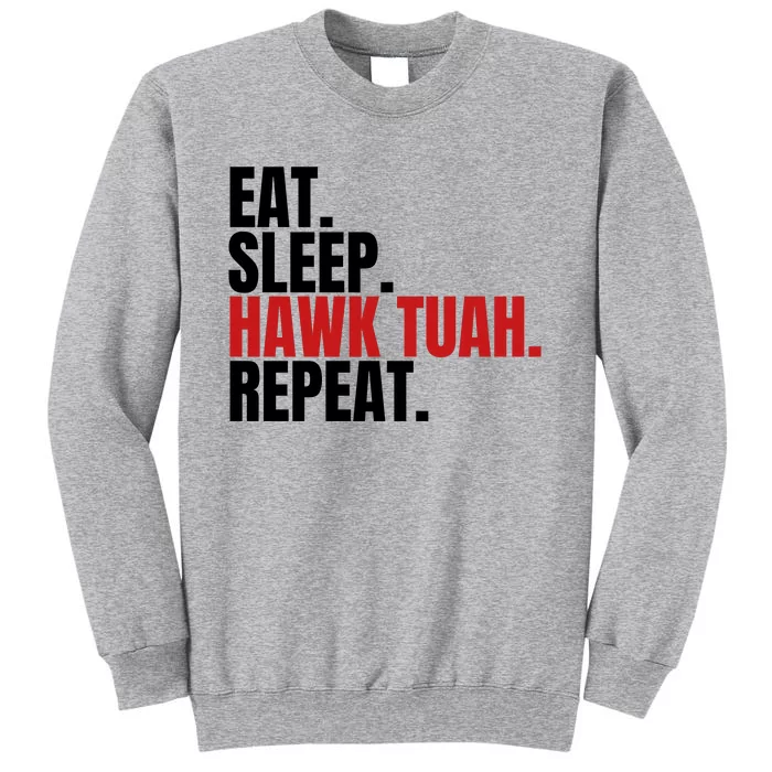 Eat Sleep Hawk Tuah Repeat Funny Viral Election Parody Tall Sweatshirt