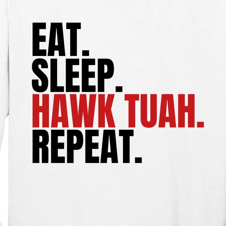 Eat Sleep Hawk Tuah Repeat Funny Viral Election Parody Long Sleeve Shirt