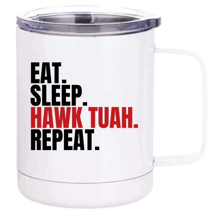 Eat Sleep Hawk Tuah Repeat Funny Viral Election Parody Front & Back 12oz Stainless Steel Tumbler Cup