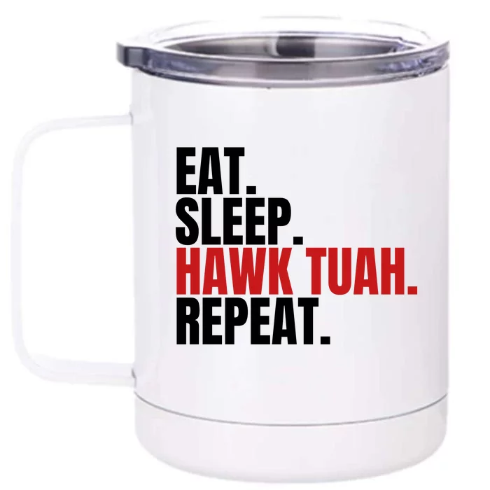 Eat Sleep Hawk Tuah Repeat Funny Viral Election Parody Front & Back 12oz Stainless Steel Tumbler Cup