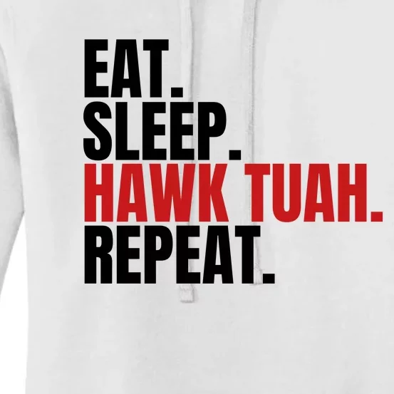 Eat Sleep Hawk Tuah Repeat Funny Viral Election Parody Women's Pullover Hoodie