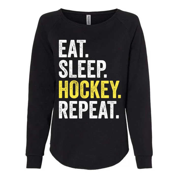 Eat Sleep Hockey Repeat Ice Hockey Fan Gift Womens California Wash Sweatshirt