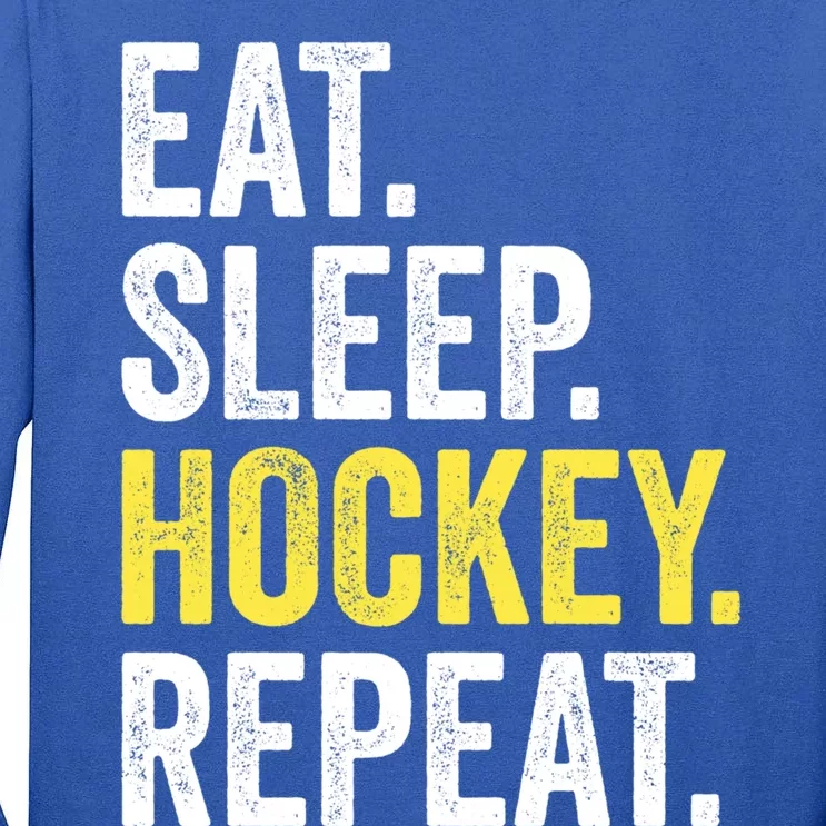 Eat Sleep Hockey Repeat Ice Hockey Fan Gift Tall Long Sleeve T-Shirt