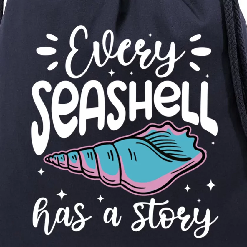 Every Seashell Has A Story Gift Funny Seashell Hunting Lover Gift Drawstring Bag